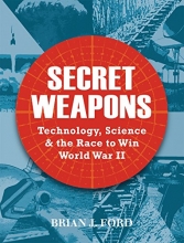Cover art for Secret Weapons: Technology, Science and the Race to Win World War II (General Military)