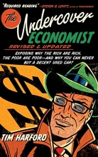 Cover art for The Undercover Economist, Revised and Updated Edition: Exposing Why the Rich Are Rich, the Poor Are Poor - and Why You Can Never Buy a Decent Used Car!