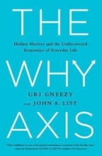Cover art for The Why Axis : Hidden Motives and the Undiscovered Economics of Everyday Life (Hardcover)--by Uri Gneezy [2013 Edition] ISBN: 9781610393119