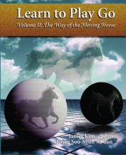 Cover art for Learn To Play Go, Volume II: The Way of the Moving Horse
