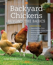 Cover art for Backyard Chickens Beyond the Basics: Lessons for Expanding Your Flock, Understanding Chicken Behavior, Keeping a Rooster, Adjusting for the Seasons, Staying Healthy, and More!