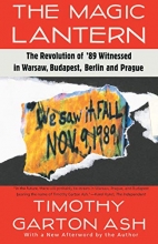 Cover art for The Magic Lantern: The Revolution of '89 Witnessed in Warsaw, Budapest, Berlin, and Prague