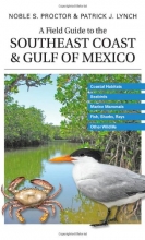 Cover art for A Field Guide to the Southeast Coast & Gulf of Mexico: Coastal Habitats, Seabirds, Marine Mammals, Fish, & Other Wildlife