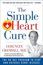 Cover art for The Simple Heart Cure: The 90-Day Program to Stop and Reverse Heart Disease