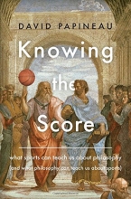 Cover art for Knowing the Score: What Sports Can Teach Us About Philosophy (And What Philosophy Can Teach Us About Sports)