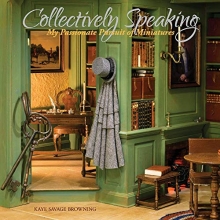 Cover art for Collectively Speaking: My Passionate Pursuit of Miniatures (1)