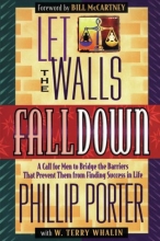 Cover art for Let The Wall Fall Down: A call for men to bridge the barriers that prevent them from finding success in life