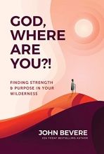 Cover art for God, Where Are You?!: Finding Strength and Purpose in Your Wilderness
