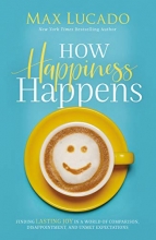 Cover art for How Happiness Happens: Finding Lasting Joy in a World of Comparison, Disappointment, and Unmet Expectations