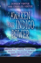 Cover art for Awaken Your Indigo Power: Harness Your Passion, Fulfill Your Purpose, and Activate Your Innate Spiritual Gifts