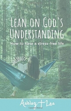 Cover art for Lean on God's Understanding: How to have a stress-free life