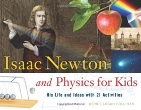 Cover art for Isaac Newton and Physics for Kids: His Life and Ideas with 21 Activities (For Kids series)