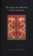 Cover art for The Asian Art Museum of San Francisco: Selected Works
