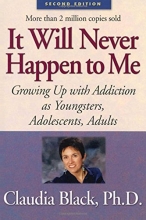 Cover art for It Will Never Happen to Me: Growing Up with Addiction As Youngsters, Adolescents, Adults