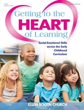 Cover art for Getting to the Heart of Learning: Social-Emotional Skills Across the Early Childhood Curriculum