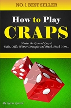 Cover art for How to Play Craps: Master the Game of Craps! Rules, Odds, Winner Strategies and Much, Much More...