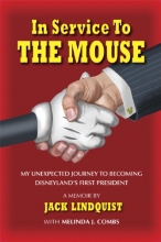 Cover art for In Service to the Mouse: My Unexpected Journey to Becoming Disneyland's First President