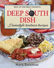 Cover art for Deep South Dish: Homestyle Southern Recipes (Best of the Best Presents)