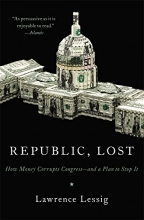 Cover art for Republic, Lost: How Money Corrupts Congress--and a Plan to Stop It
