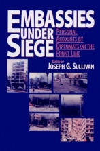 Cover art for Embassies Under Siege: Personal Accounts by Diplomats on the Front Line (Institute for the Study of Diplomacy)