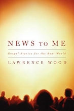 Cover art for News to Me: Gospel Stories for the Real World