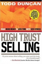 Cover art for High Trust Selling : Make More Money-In Less Time-With Less Stress