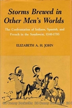 Cover art for Storms brewed in other men's worlds: The confrontation of Indians, Spanish, and French in the Southwest, 1540-1795