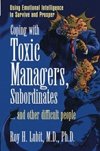 Cover art for Coping with Toxic Managers, Subordinates and Other Difficult People: Using Emotional Intelligence to Survive and Prosper