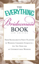 Cover art for The Everything Bridesmaid Book: From bachelorette party planning to wedding ceremony etiquette - all you need for an unforgettable wedding (Everything Series)