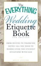Cover art for The Everything Wedding Etiquette Book: From Invites To Thank-You Notes - All You Need To Handle Even The Stickiest Situations With Ease