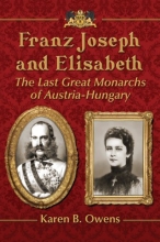 Cover art for Franz Joseph and Elisabeth: The Last Great Monarchs of Austria-Hungary