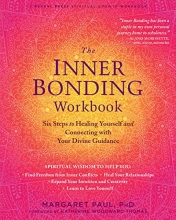 Cover art for The Inner Bonding Workbook: Six Steps to Healing Yourself and Connecting with Your Divine Guidance