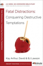 Cover art for Fatal Distractions: Conquering Destructive Temptations: A 6-Week, No-Homework Bible Study (40-Minute Bible Studies)
