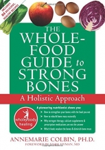 Cover art for The Whole-Food Guide to Strong Bones: A Holistic Approach (The New Harbinger Whole-Body Healing Series)