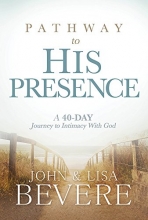 Cover art for Pathway to His Presence: A 40-Day Journey to Intimacy With God