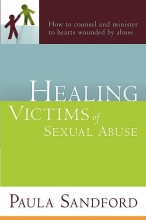 Cover art for Healing Victims Of Sexual Abuse: How to Counsel and Minister to Hearts Wounded by Abuse