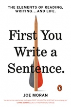 Cover art for First You Write a Sentence: The Elements of Reading, Writing . . . and Life