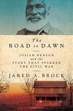 Cover art for The Road to Dawn: Josiah Henson and the Story That Sparked the Civil War