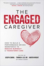 Cover art for The Engaged Caregiver: How to Build a Performance-Driven Workforce to Reduce Burnout and Transform Care