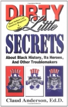 Cover art for Dirty Little Secrets About Black History : Its Heroes & Other Troublemakers