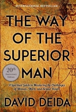 Cover art for The Way of the Superior Man: A Spiritual Guide to Mastering the Challenges of Women, Work, and Sexual Desire (20th Anniversary Edition)