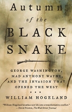 Cover art for Autumn of the Black Snake: George Washington, Mad Anthony Wayne, and the Invasion That Opened the West