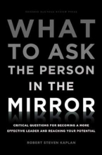 Cover art for What to Ask the Person in the Mirror: Critical Questions for Becoming a More Effective Leader and Reaching Your Potential