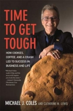 Cover art for Time to Get Tough: How Cookies, Coffee, and a Crash Led to Success in Business and Life