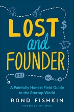 Cover art for Lost and Founder: A Painfully Honest Field Guide to the Startup World