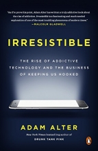 Cover art for Irresistible: The Rise of Addictive Technology and the Business of Keeping Us Hooked