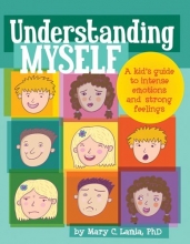 Cover art for Understanding Myself: A Kid's Guide to Intense Emotions and Strong Feelings