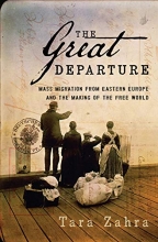 Cover art for The Great Departure: Mass Migration from Eastern Europe and the Making of the Free World