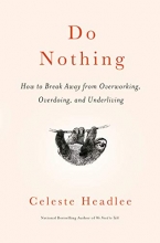 Cover art for Do Nothing: How to Break Away from Overworking, Overdoing, and Underliving