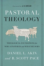 Cover art for Pastoral Theology: Theological Foundations for Who a Pastor is and What He Does